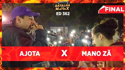 Ajota x Mano Zã Final Batalha da Matrix 362 YouTube