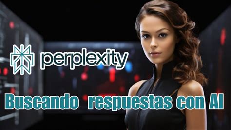 PERPLEXITY Tu Buscador Con INTELIGENCIA ARTIFICIAL YouTube