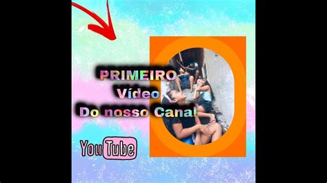 Primeiro Vídeo No Canal 💥💢 Você Não Pode Perder 😱 Youtube