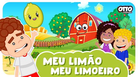 Meu Lim O Meu Limoeiro Cantiga Popular Infantil Otto Astronauta