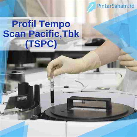 Profil Perusahaan Tempo Scan Pacific Tbk Tspc Pintarsaham