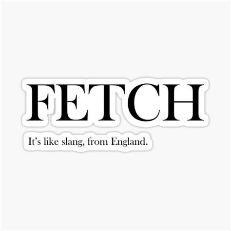 Fetch Mean Girls Quote Sticker For Sale By Popsieprints Redbubble