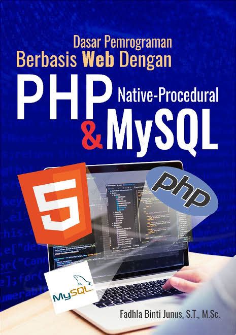 Dasar Pemrograman Berbasis Web Dengan PHP Native Procedural Dan Mysql