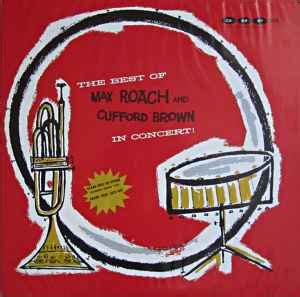 Max Roach And Clifford Brown* - The Best Of Max Roach And Clifford Brown In Concert (1973, Vinyl ...