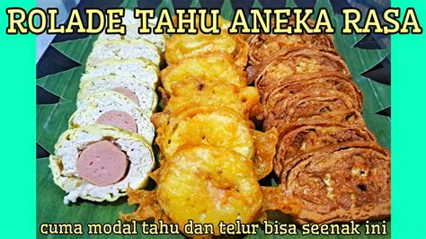 Bosen Tahu Cuma Di Goreng Yuk Bikin Rolade Tahu Aneka Rasa Dijamin