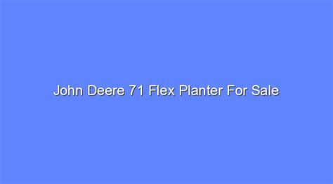 John Deere 71 Flex Planter For Sale Bologny