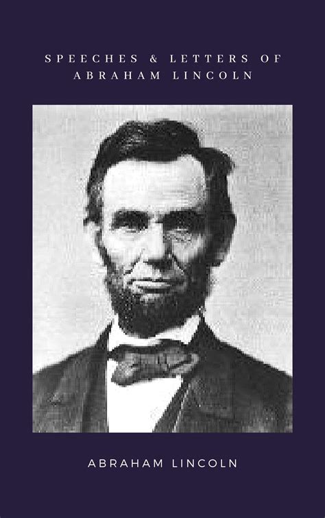 Speeches And Letters Of Abraham Lincoln By Abraham Lincoln Goodreads