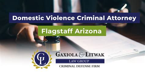 Flagstaff, Arizona Domestic Violence Assault Lawyers - Gaxiola & Litwak