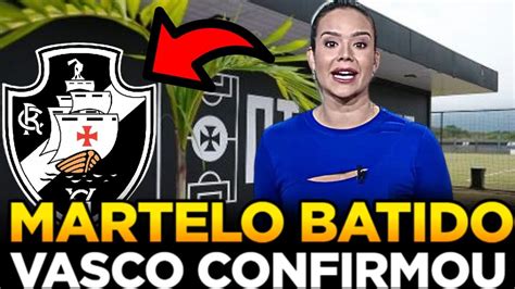 Martelo Batido Diretoria Do Vasco Confirmou Not Cias Do Vasco Hoje