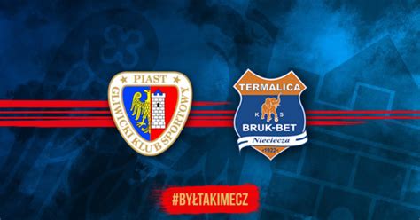 byłtakimecz Piast Bruk Bet Newsy PIAST GLIWICE S A Oficjalna