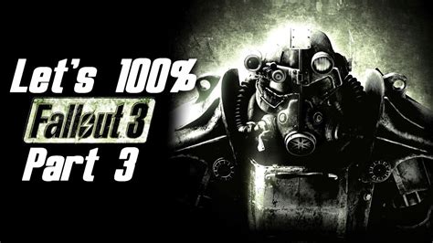 Let S Play Fallout 3 Part 3 The 100 Playthrough Youtube