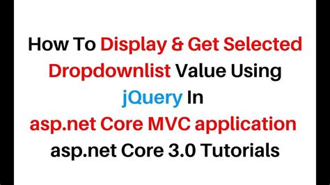 ASP NET Core MVC How To Get Selected Dropdown Value In JQuery 3 4 1