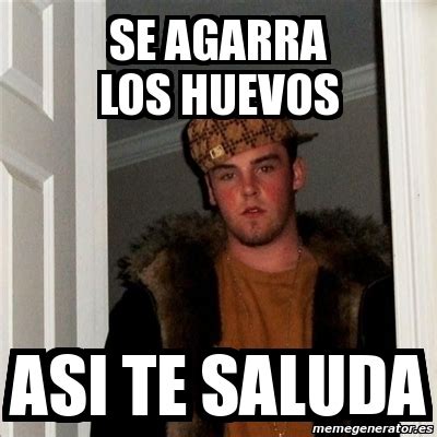 Meme Scumbag Steve Se Agarra Los Huevos Asi Te Saluda