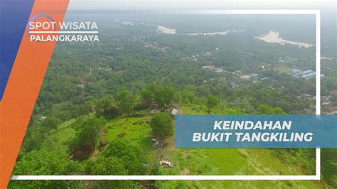 Mantap Sensasi Menikmati Pemandangan Alam Dari Puncak Bukit Tangkiling