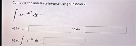 [solved] Compute The Indefinite Integral Using Substitution