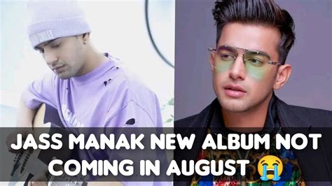 Jass Manak New Album Not Coming In August 😭 Jass Manak New Album 2022 Jass Manak Youtube