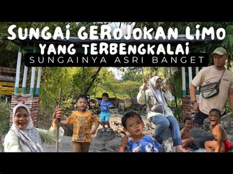 SUNGAI GEROJOKAN LIMO YANG TERBENGKALAI SUNGAINYA ASRI BANGET