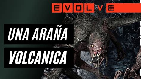 Una araña volcánica I EVOLVE STAGE 2 Gameplay Español evolve monster