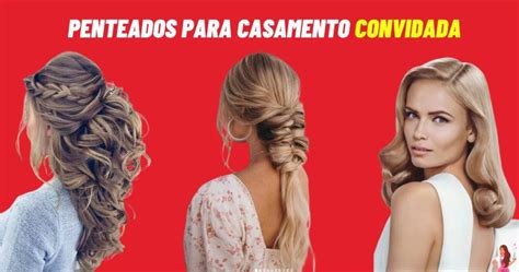 40 Penteados Para Casamento Convidada Moderno 2025