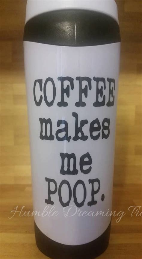 Coffee Makes Me Poop Travel Coffee Mug Funny Office Humor Etsy