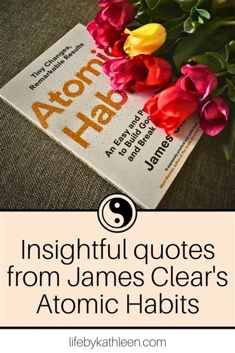 Insightful Quotes From James Clears Atomic Habits Life By Kathleen