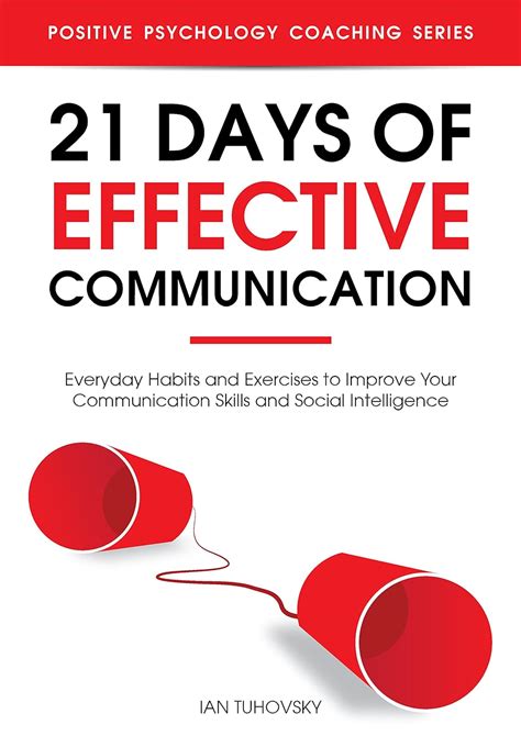 21 Days Of Effective Communication Everyday Habits And Exercises To