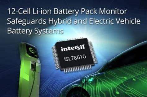 Intersil 12 Cell Li Ion Battery Pack Monitor Safeguards Hybrid And Ev Battery Systems News