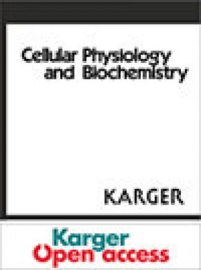 Cellular Physiology And Biochemistry CELL PHYSIOL BIOCHEM 学术之家