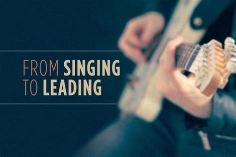 Going From Song Leading To Worship Leading Worship Leaders University