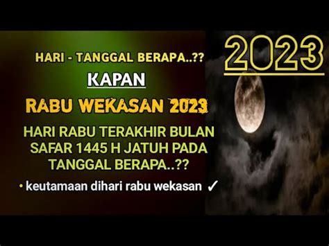 RABU WEKASAN 2023 JATUH PADA TANGGAL BERAPA KAPAN RABU TERAKHIR BULAN