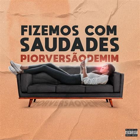 Pior Versão De Mim Fizemos Com Saudade Lyrics Genius Lyrics