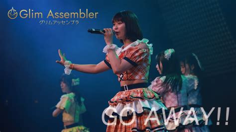 Glim Assembler Debut Live 『go Away』ライブ映像 2022917 秋葉原parms