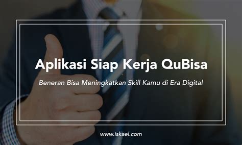 Aplikasi Siap Kerja Qubisa Beneran Bisa Meningkatkan Skill Kamu Di Era