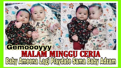 Malam Minggu Ceria Baby Ameena Lagi Playdate Sama Baby Adzam Intiip