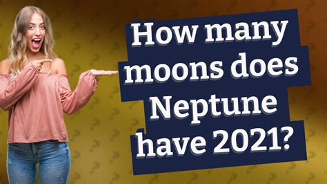 How Many Moons Does Neptune Have 2021 Youtube