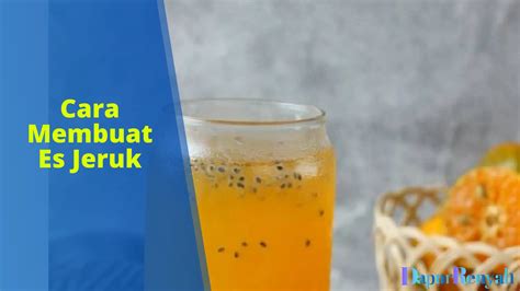 Cara Membuat Es Jeruk Yang Segar Dan Sehat DapurRenyah Inspirasi