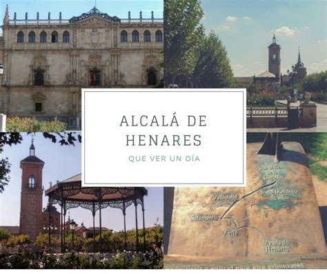 Que Ver En Alcalá De Henares En Un Día Los Viajes De Margalliver