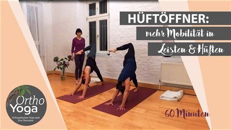 Orthoyoga Hüftöffner Für Mehr Mobilität Und Flexibilität In Hüften And Leisten 60 Min Youtube