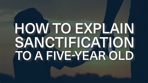 How Would You Explain Sanctification To A Five Year Old Grace Curriculum