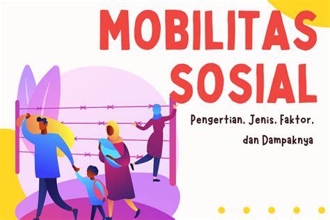 Mobilitas Sosial Pengertian Jenis Faktor Dan Dampaknya