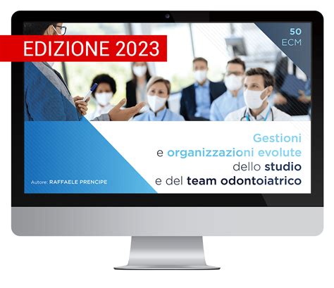 Gestioni E Organizzazioni Evolute Dello Studio E Del Team Odontoiatrico