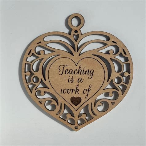 Teaching Is A Work Of Heart Tag Or Ornament Glowforge Shop