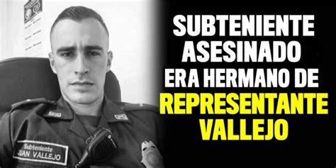 El Asesinado Subteniente Era Hermano Del Representante Gabriel Vallejo Noticias De Bogotá Y