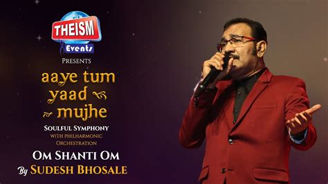 Om Shanti Om Kishore Kumar Sudesh Bhosale Theism Events Aaye