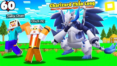 MINECRAFT PIXELMON TẬP 60 CHÚ 9 BẮT CHARIZARD THƯỢNG CỔ THẦN LONG