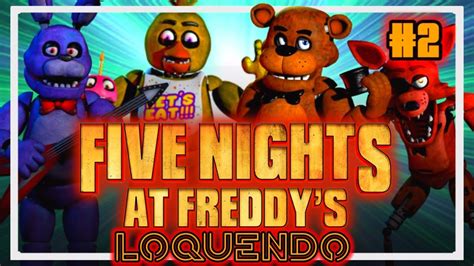 Five Nights At Freddys Loquendo Noche 3noche 4 Todo Desbloqueado