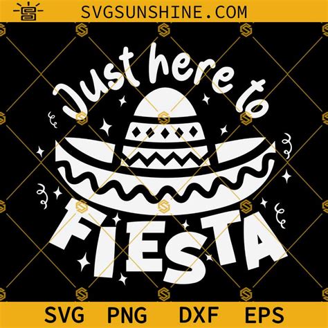 Just Here To Fiesta Svg Fiesta Svg Cinco De Mayo Svg Mexican Hat Svg