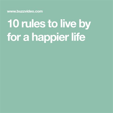 10 Rules To Live By For A Happier Life Happy Life Life Happy