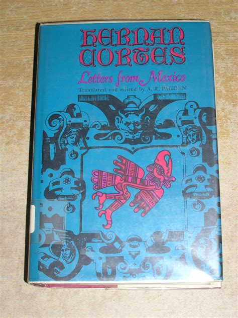 Hernan Cortes Letters From Mexico De A R Pagden Translated By Very