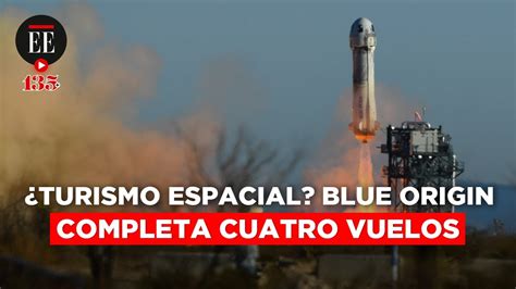 Blue Origin Complet Su Cuarta Misi N De Turismo Espacial El